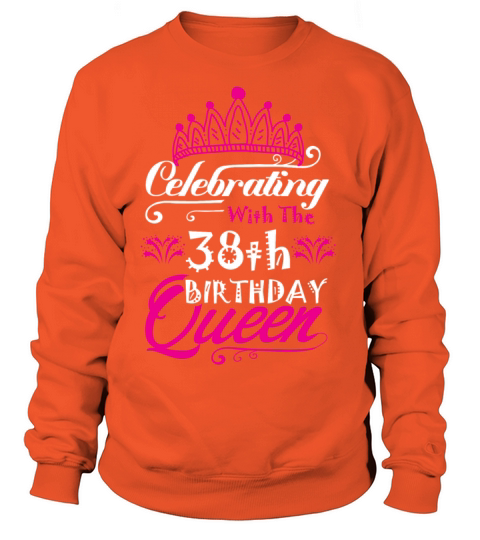 Celebrating With the 38th Birthday Queen Women's Sweatshirt