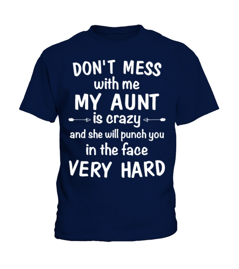 don t mess with me my aunt is crazy and she will p Kids T-Shirt
