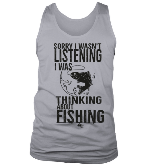 Sorry I Wasnt Listening I Was Thinking About Fishi Men's Tank Top