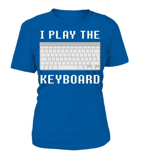 I Play The Keyboard Women's T-Shirt
