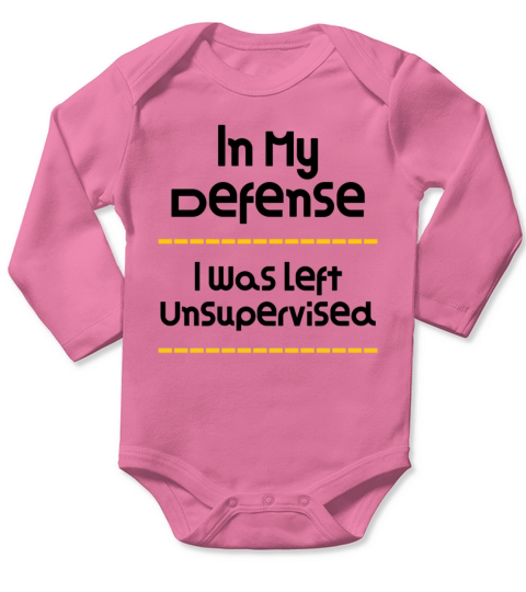 In My Defense I Was Left Unsupervised Funny Design Long Sleeve Baby One-Piece