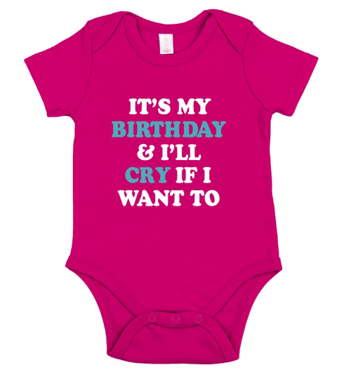 It My Birthday Cry If I Want to Short Sleeve Baby One-Piece