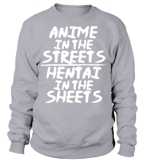 Anime In The Streets Hentai In The Sheets Women's Sweatshirt
