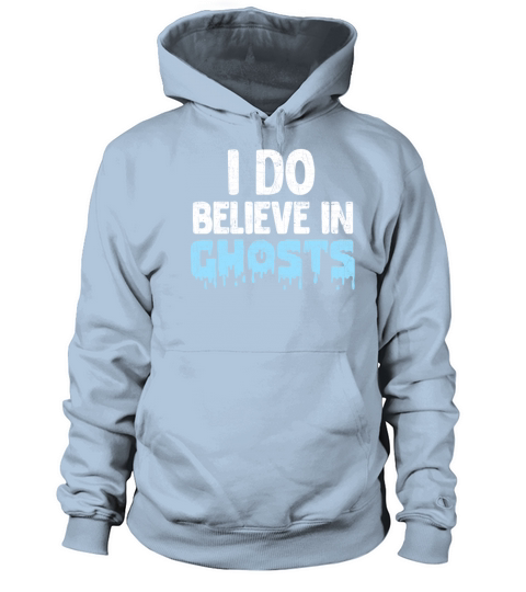 I Do Believe In Ghosts Women's Hoodie