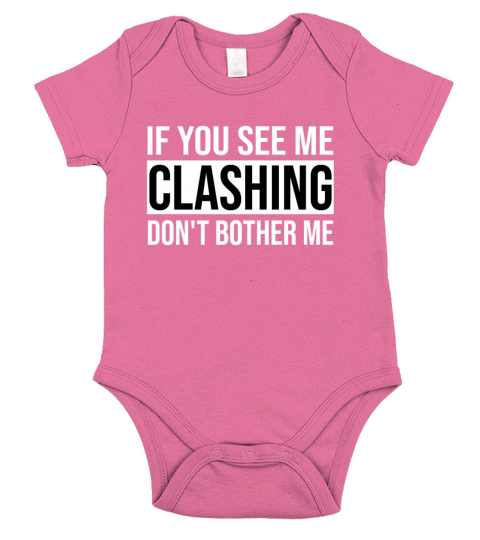 If You See Me Clashing Dont Bother Me Shirt Short Sleeve Baby One-Piece