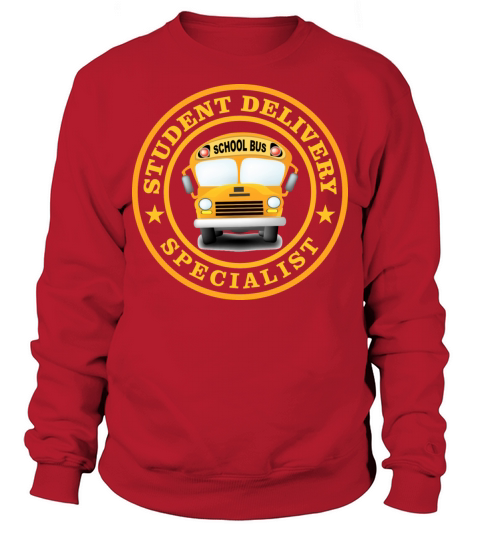 SCHOOL BUS DRIVER STUDENT DELIVERY SPECIALIST Sweatshirt Unisex