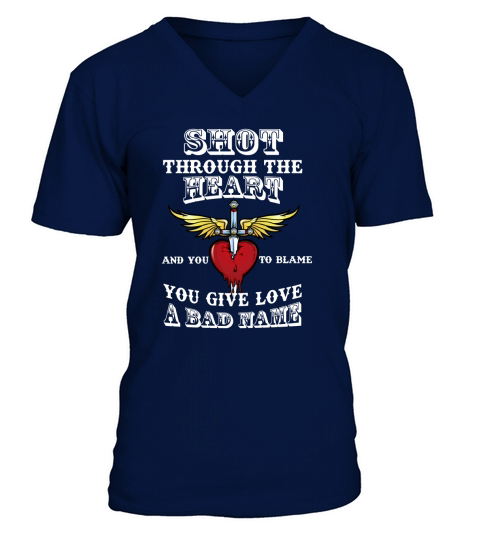 Shot Through The Heart You Give Love A Bad Name V-Neck T-shirt