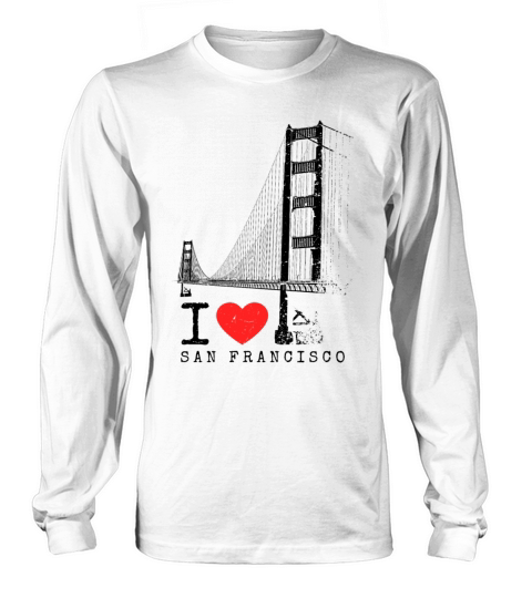 San Francisco Golden Gate Bridge I Love California Long sleeved Unisex