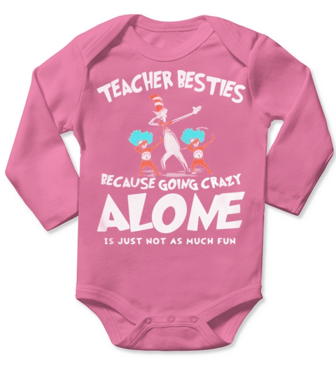 Dr Seuss teacher besties because going crazy alone is just not as much fun Long Sleeve Baby One-Piece