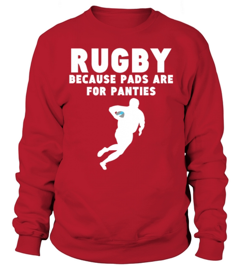 Rugby Because Pads Are For Panties Funny Rugby Women's Sweatshirt