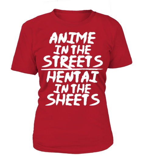 Anime In The Streets Hentai In The Sheets Women's T-Shirt