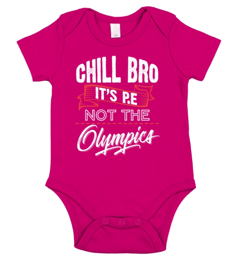 Chill Bro Its PE Not The Olympics  Gym Workout Short Sleeve Baby One-Piece