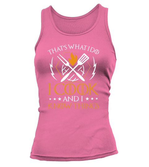 Thats what i do I cook and I know things Tank top Woman