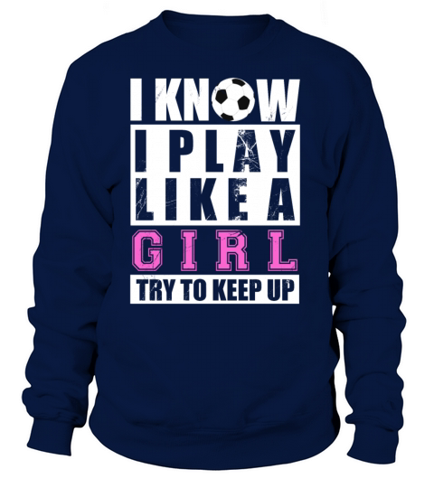 Soccer Play Like A Girl Funny Soccer Football Girl Women's Sweatshirt