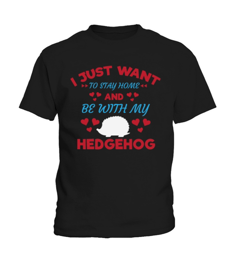 I Just Want to Stay and Be With My Hedgehog Shirt Kids T-Shirt