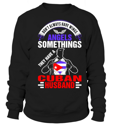 Angels Have A Cuban Husband Tshirt Men's Sweatshirt