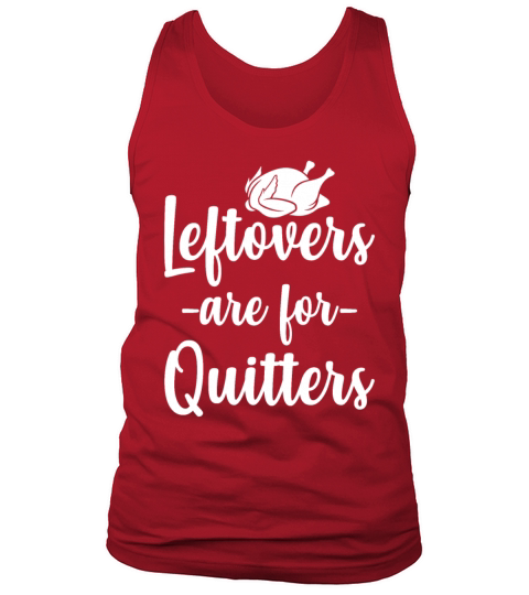 Leftovers Are For Quitters Funny Thanksgiving Men's Tank Top
