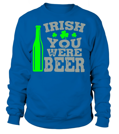 Irish you were beer Women's Sweatshirt