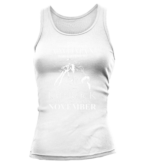 Never Underestimate a Woman Who Listens To Kid Rock And Born In November Tank top Woman