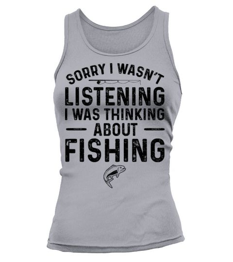 Sorry I Wasnt Listening I Was Thinking About Fish Women's Tank Top