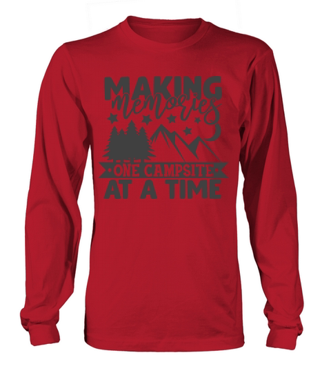 Making Memories One Campsite At A Time Funny Women's Long Sleeve