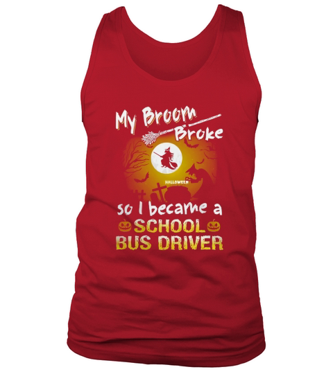 My Broom Broke School Bus Driver Halloween Scary Costumes Tank Top Unisex