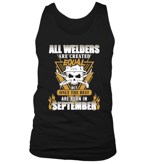 All welders are created equal but only the best are born in September Tank Top Unisex
