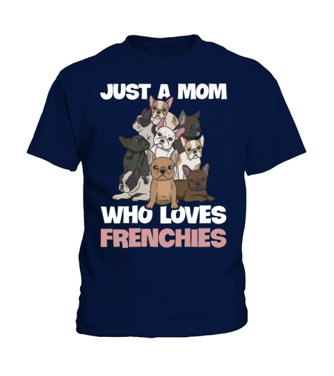 Just a mom who loves frenchies Design for your Kids T-Shirt