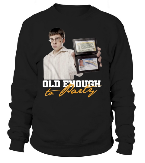 Old Enough To Party Mclovin Sweatshirt Unisex