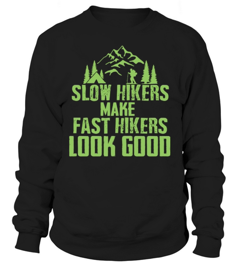 Slow hikers make fast looking good Women's Sweatshirt