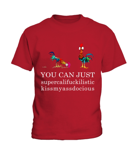 You can just supercalifuckilistic kissmyassadocious Kids T-Shirt