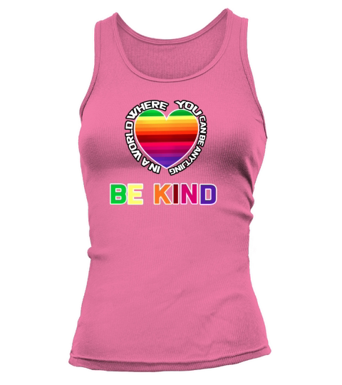 In A World Where You Can Be Anything Be Kind Shirt Women's Tank Top
