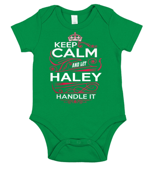 Keep Calm And Let HALEY Handle It - HALEY Tee Shirt, HALEY shirt, HALEY Hoodie, HALEY Family, HALEY Tee, HALEY Name, HALEY kid, HALEY Sweatshirt Short Sleeve Baby One-Piece