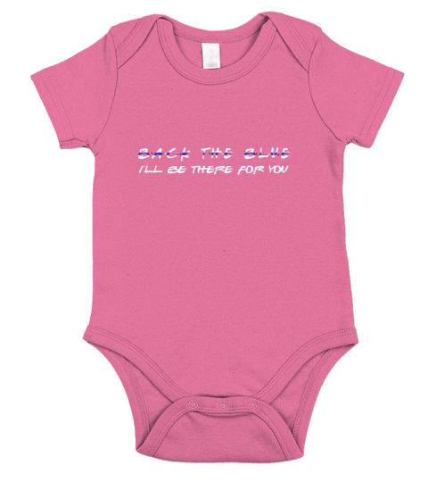Back The Blue I’ll Be There For You Short Sleeve Baby One-Piece