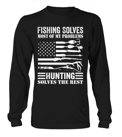 Fishing Solves Most Of My Problems Hunting Solves Women's Long Sleeve