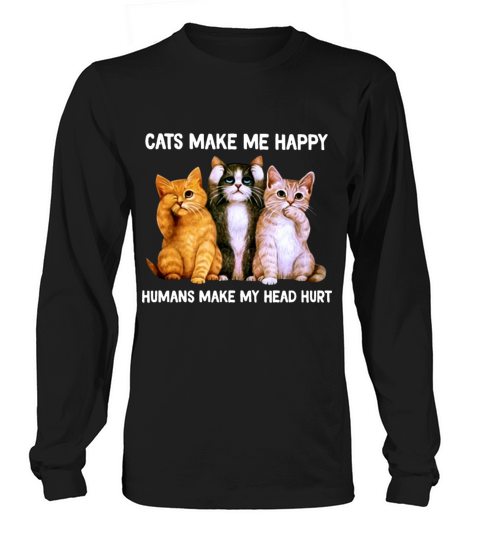 cats make me happy humans make my head hurt cat Men's Long Sleeve