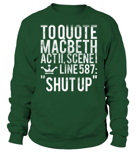 MACBETH TEACHER SHUT UP FUNNY QUOTE Women's Sweatshirt