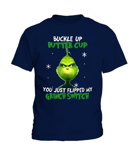 buckle up buttercup you just flipped my grinch switch Kids T-Shirt