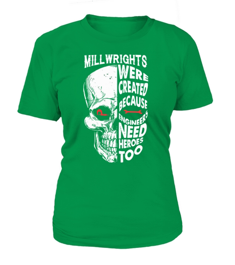 Millwrights Were Created Because Engineers Need Heroes Too T-Shirt Woman