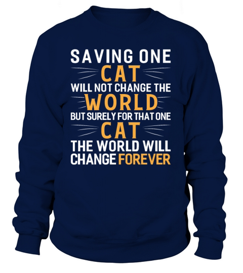 Saving One Cat Will Not Change The World Animal Women's Sweatshirt