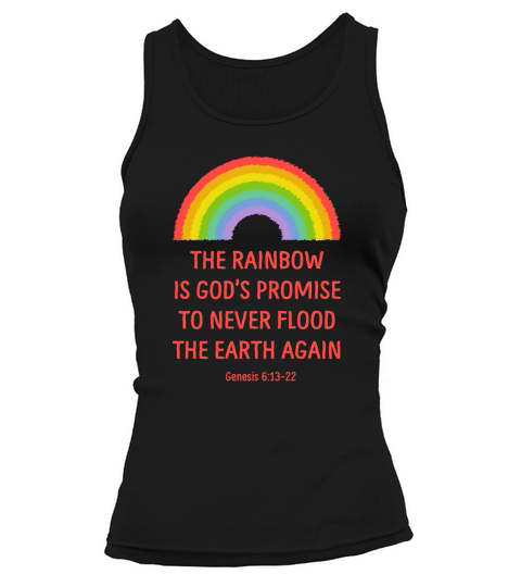 The Rainbow Is Gods Promise To Never Flood The Earth Again Tank top Woman