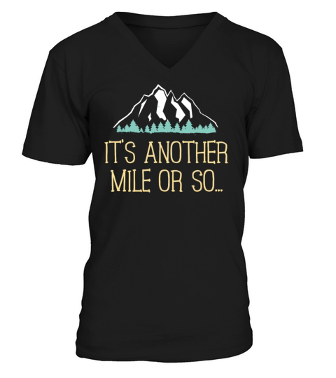Its Another Mile Or So T Shirt Hiking Trail Joke for Hikers Men's V-Neck T-shirt