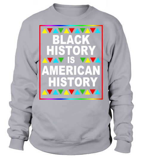 Black History Is American History Women's Sweatshirt