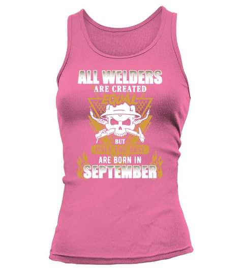 All welders are created equal but only the best are born in September Tank top Woman