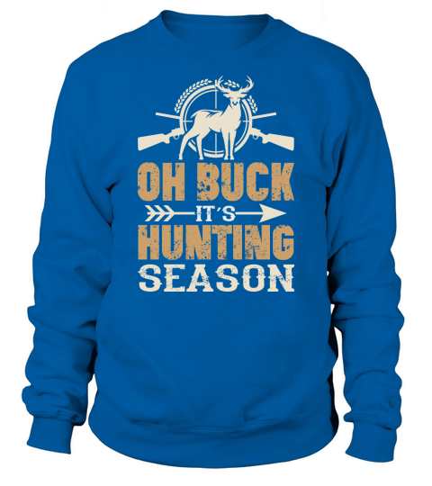 On Buck its hunting season Sweatshirt Unisex