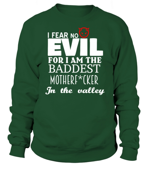 I am the baddest Motherfucker in the valley Sweatshirt Unisex