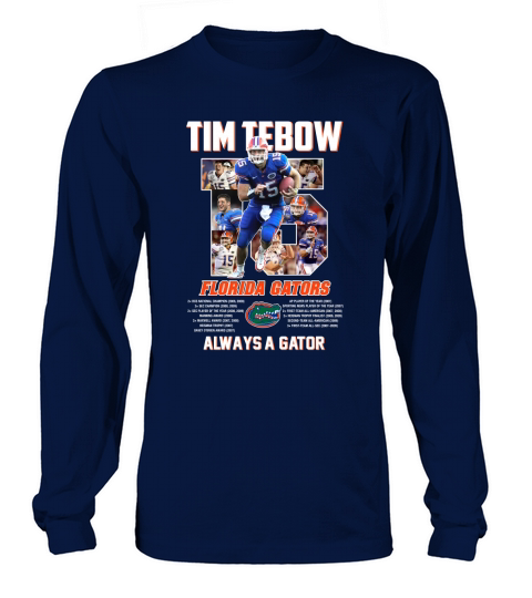 15 Tim Tebow Florida Gators always a gator signature shirt Long sleeved Unisex