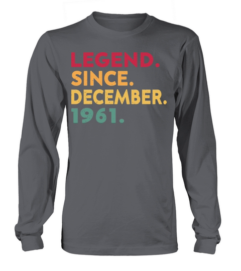 Legend Since December 1961 61th Birthday Vintage Long sleeved Unisex