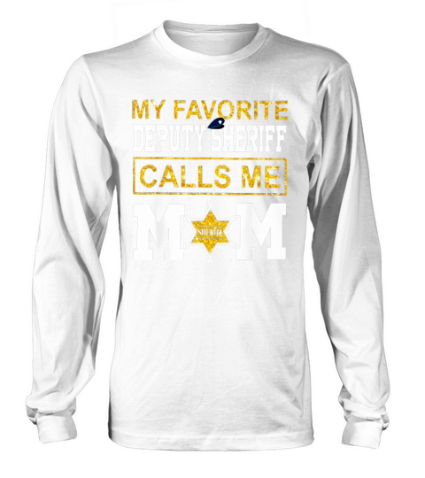 My favorite deputy Sheriff calls me mom Long sleeved Unisex