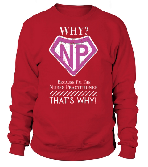 Why Because Im The Nurse Practitioner Thats Why Superhero Women's Sweatshirt